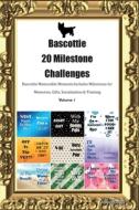Bascottie 20 Milestone Challenges Bascottie Memorable Moments.Includes Milestones for Memories, Gifts, Socialization & T di Today Doggy edito da LIGHTNING SOURCE INC