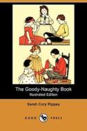 The Goody-Naughty Book (Illustrated Edition) (Dodo Press) di Sarah Cory Rippey edito da Dodo Press