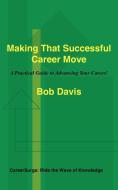Making That Successful Career Move di Bob Davis edito da AuthorHouse