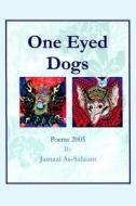 One Eyed Dogs di Jamaal As-Salaam edito da Booksurge Publishing
