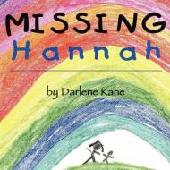 Missing Hannah: Based on a True Story of Sudden Infant Death di Darlene Kane edito da AUTHORHOUSE