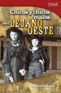 Chicas Y Chicos Malos del Lejano Oeste (Bad Guys and Gals of the Wild West) (Spanish Version) (Challenging) di Dona Herweck Rice edito da SHELL EDUC PUB