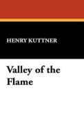 Valley Of The Flame di Henry Kuttner edito da Wildside Press