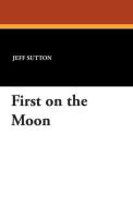 First on the Moon di Jeff Sutton edito da Wildside Press