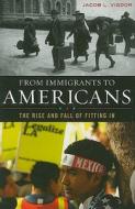 From Immigrants to Americans di Jacob L. Vigdor edito da Rowman & Littlefield