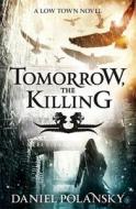 Tomorrow, the Killing di Daniel Polansky edito da Hodder & Stoughton
