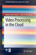 Video Processing in the Cloud di Karin K. Breitman, Rafael Silva Pereira edito da Springer London
