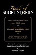 Book of Short Stories: Different Stories of Born Again Christians and the Leading of the Holy Spirit; Stories of God Tou di Alexander C. Parker edito da AUTHORHOUSE