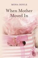 When Mother Moved in di Mona Doyle edito da Createspace