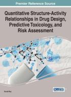 Quantitative Structure-Activity Relationships in Drug Design, Predictive Toxicology, and Risk Assessment di Kunal Roy edito da Medical Information Science Reference