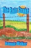 The Rain Snake: A True Story of Love, Faith and Trust di Jeannie Walker edito da Createspace