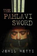 The Pahlavi Sword di Jemil Metti edito da Createspace