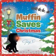 Muffin Saves Christmas di Gary Si edito da Partridge Singapore