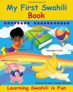 My First Swahili Book: Learning Swahili Is Fun! di Helvi Itenge Wheeler edito da Createspace