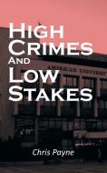 High Crimes and Low Stakes di Chris Payne edito da AuthorHouse UK