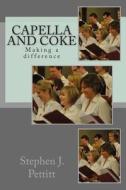 Capella and Coke: Making a Difference di Stephen J. Pettitt edito da Createspace