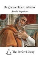 de Gratia Et Libero Arbitrio di Aurelius Augustinus edito da Createspace