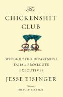 The Chickenshit Club di Jesse Eisinger edito da Simon & Schuster