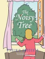 The Noisy Tree di Virginia Amoscato edito da Xlibris
