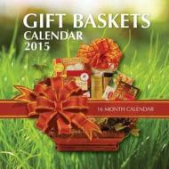 Gift Baskets Calendar 2015: 16 Month Calendar di James Bates edito da Createspace