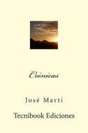Cronicas di Jose Marti edito da Createspace