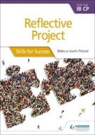 Reflective Project For The Ib Cp di Rebecca Austin Pickard edito da Hodder Education