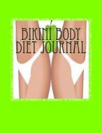Bikini Body Diet Journal: Your Own Personalized Diet Journal to Maximize & Fast Track Your Bikini Body Diet Results di Juliana Baldec edito da Createspace