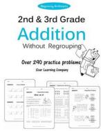 2nd and 3rd Grade Addition Without Regrouping di Soar Learning Company edito da Createspace