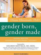Gender Born, Gender Made: Raising Healthy Gender-Nonconforming Children di Diane Ehrensaft edito da Tantor Audio
