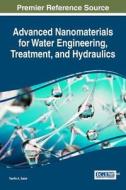 Advanced Nanomaterials for Water Engineering, Treatment, and Hydraulics edito da Engineering Science Reference