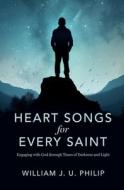 Heart Songs for Every Saint di William J U Philip edito da Christian Focus Publications