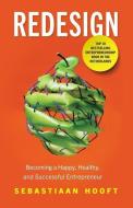 Redesign: Becoming a Happy, Healthy, and Successful Entrepreneur di Sebastiaan Hooft edito da GALLERY BOOKS