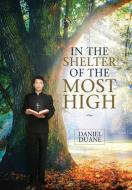 In the Shelter of the Most High di Daniel Duane edito da AuthorHouse UK