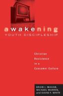 Awakening Youth Discipleship di Brian J. Mahan, Michael Warren, David F. White edito da Cascade Books