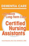 Dementia Care: A Handbook for Long-Term Care Certified Nursing Assistants di Frosini Rubertino edito da Hcpro, a Division of Blr