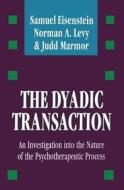 The Dyadic Transaction di Samuel Eisenstein, Norman A Levy, Judd Marmor edito da Transaction Publishers