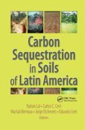 Carbon Sequestration in Soils of Latin America edito da Taylor & Francis Ltd