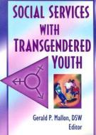 Social Services With Transgendered Youth edito da Taylor & Francis