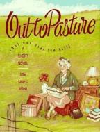 Out to Pasture: But Not Over the Hill di Effie Leland Wilder edito da Peachtree Publishers