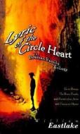 Lyric of the Circle Heart: The Bowman Family Trilogy di William Eastlake edito da DALKEY ARCHIVE PR