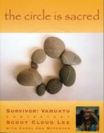 The Circle Is Sacred di Scout Cloud Lee, Carol Ann Washburn edito da COUNCIL OAK BOOKS