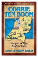 Corrie Ten Boom: Keeper of the Angels Den di Janet Benge, Geoff Benge, Benge Janet edito da YWAM PUB