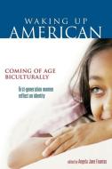 Waking Up American: Coming of Age Biculturally di Angela Fountas edito da SEAL PR CA