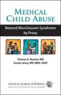 Medical Child Abuse di Thomas A. Roesler, Carole A. Jenny edito da American Academy Of Pediatrics