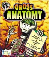 Gross Anatomy di Susan Ring, Alan Snow edito da Innovative Kids,US