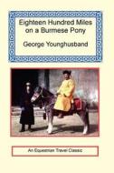 1800 Miles On A Burmese Pony di George John Younghusband edito da Long Riders\' Guild Press