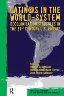 Latino/as in the World-system di Ramon Grosfoguel, Nelson Maldonado-Torres, Jose David Saldivar edito da Taylor & Francis Ltd