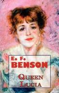 E.f. Benson\'s Queen Lucia di E F Benson edito da Tark Classic Fiction