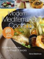 Modern Mediterranean Cooking: A Culinary Collection of Fresh Flavors di Elena Balashova edito da Reader's Digest Association