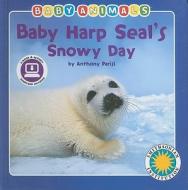 Baby Harp Seal's Snowy Day di Anthony Parisi edito da Soundprints